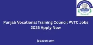 Punjab Vocational Training Council PVTC Jobs 2025 Apply Now