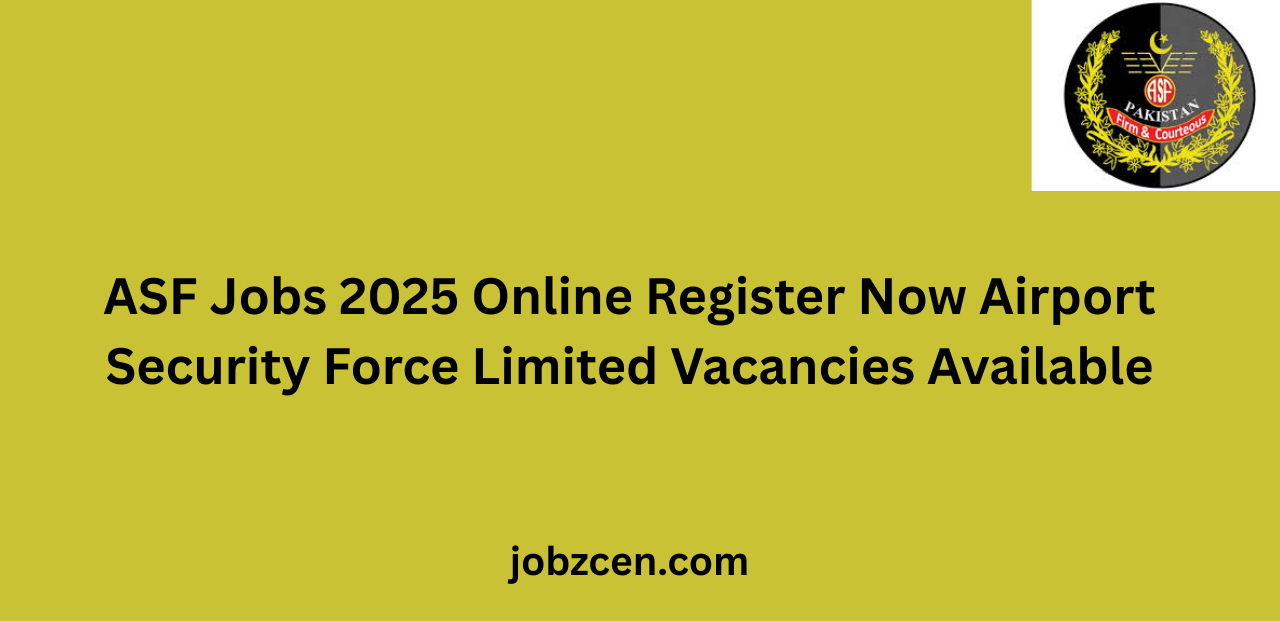 ASF Jobs 2025 Online Register Now Airport Security Force Limited Vacancies Available