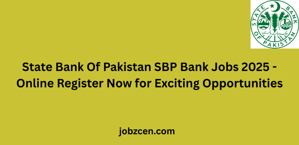 State Bank Of Pakistan SBP Bank Jobs 2025 Online Register Now for Exciting Opportunities