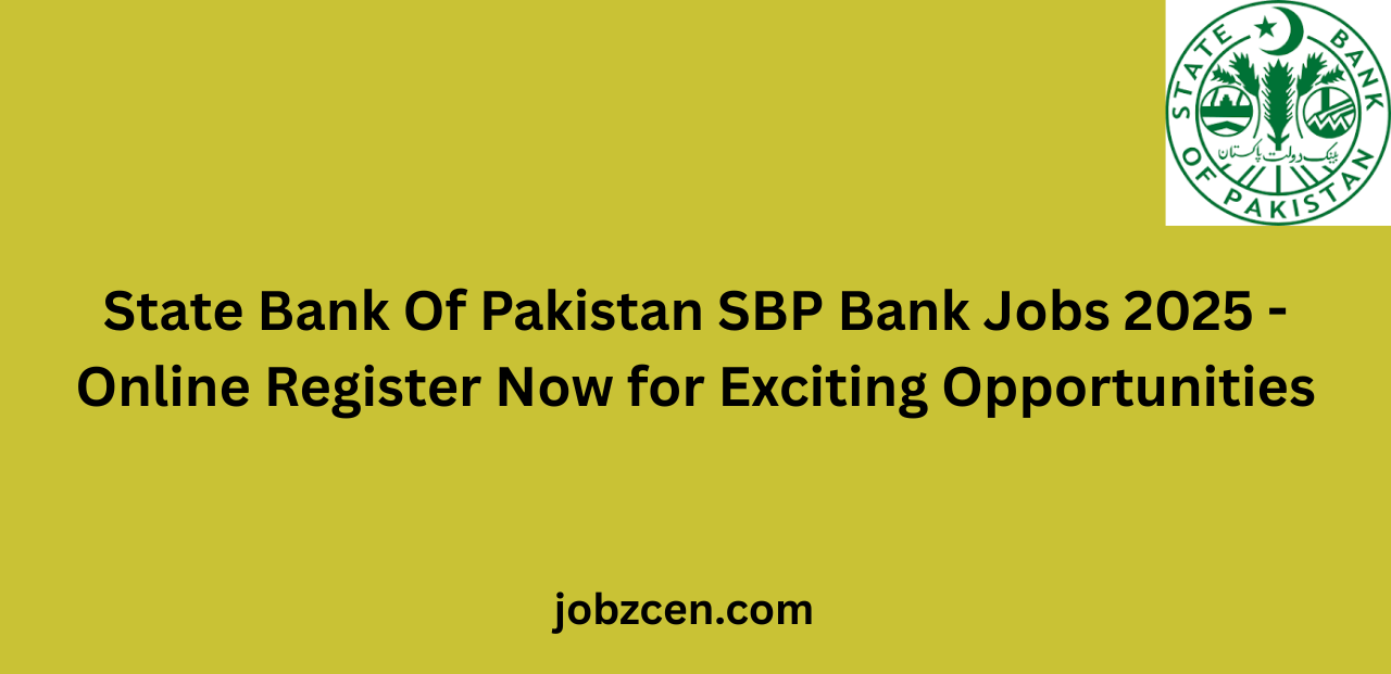 State Bank Of Pakistan SBP Bank Jobs 2025 Online Register Now for Exciting Opportunities